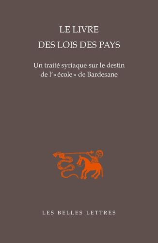 Cover image for Le Livre Des Lois Des Pays: Un Traite Syriaque Sur Le Destin de L' Ecole de Bardesane