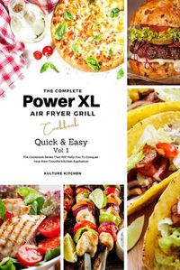 Cover image for The Complete Power XL Air Fryer Grill Cookbook: Quick and Easy Vol.1