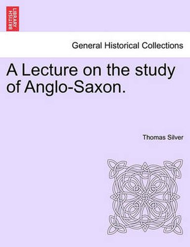 Cover image for A Lecture on the Study of Anglo-Saxon.