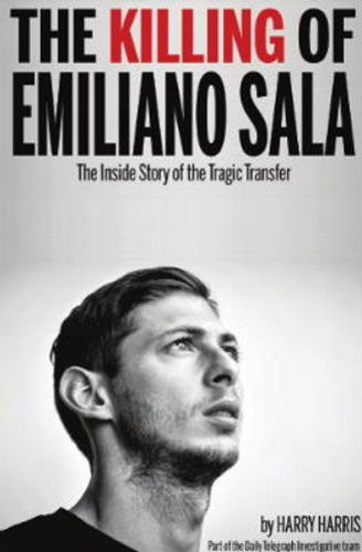 Cover image for The Killing of Emiliano Sala: The Inside Story of the Tragic Transfer