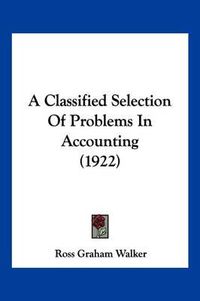 Cover image for A Classified Selection of Problems in Accounting (1922)