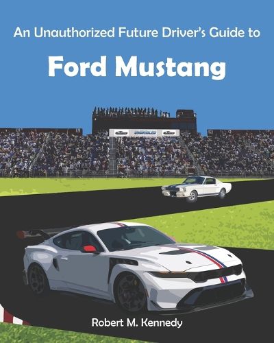 Cover image for An Unauthorized Future Driver's Guide to Ford Mustang