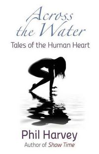 Cover image for Across the Water: Tales of the Human Heart