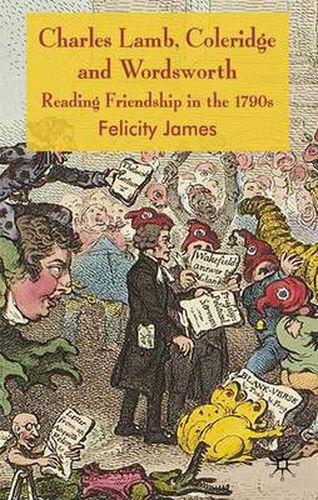 Cover image for Charles Lamb, Coleridge and Wordsworth: Reading Friendship in the 1790s