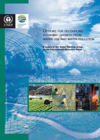 Cover image for Options for decoupling economic growth from water use and water pollution: a report of the Water Working Group of the International Resource Panel