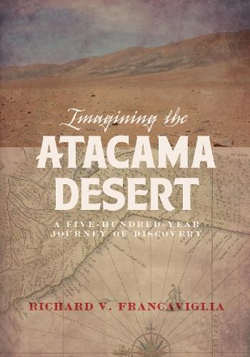 Cover image for Imagining the Atacama Desert: A Five-Hundred-Year Journey of Discovery