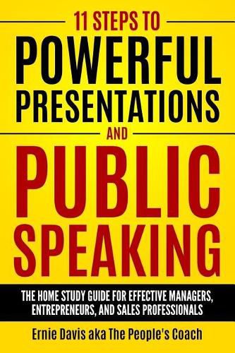 Cover image for 11 Steps to Powerful Presentations and Public Speaking: The Home Study Guide for Effective Managers, Entrepreneurs, and Sales Professionals