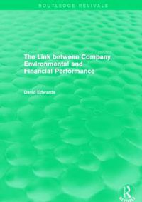 Cover image for The Link Between Company Environmental and Financial Performance (Routledge Revivals)