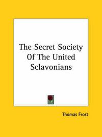 Cover image for The Secret Society of the United Sclavonians