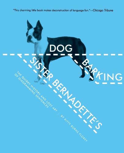 Cover image for Sister Bernadette's Barking Dog: The Quirky History and Lost Art of Diagramming Sentences