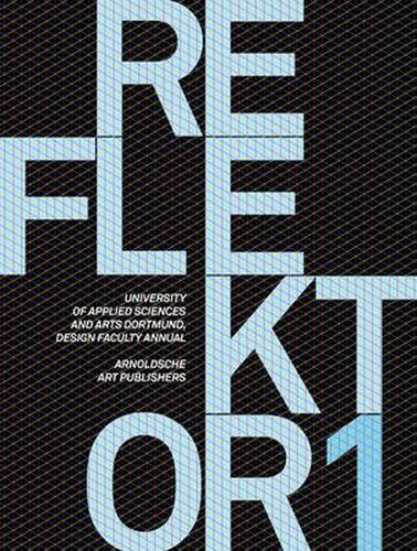 Cover image for Reflektor 01: University of Applied Sciences and Arts, Dortmund, Design Faculty Annual