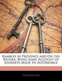 Cover image for Rambles in Provence and On the Riviera: Being Some Account of Journeys Made En Automobile