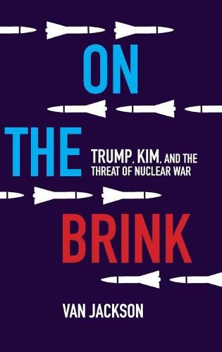 Cover image for On the Brink: Trump, Kim, and the Threat of Nuclear War