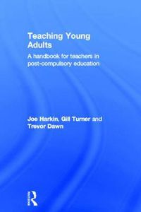 Cover image for Teaching Young Adults: A Handbook for Teachers in Post-Compulsory Education
