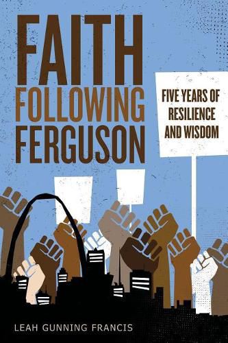 Cover image for Faith Following Ferguson: Five Years of Resilience and Wisdom