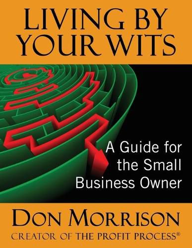 Cover image for Living By Your Wits: A Guide for the Small Business Owner