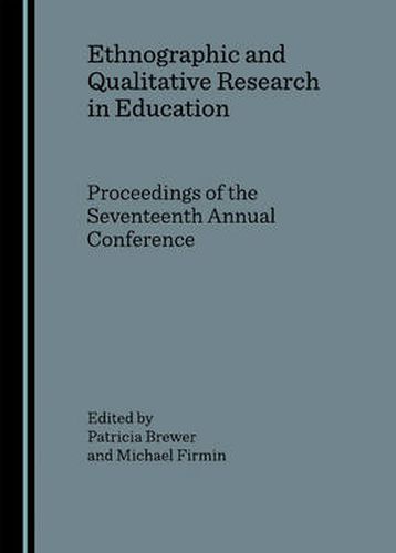 Cover image for Ethnographic and Qualitative Research in Education: Proceedings of the Seventeenth Annual Conference