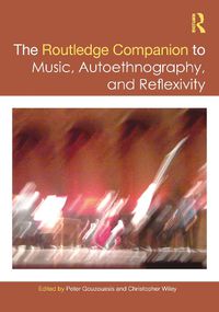 Cover image for The Routledge Companion to Music, Autoethnography, and Reflexivity