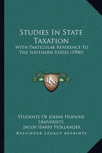 Studies in State Taxation: With Particular Reference to the Southern States (1900)