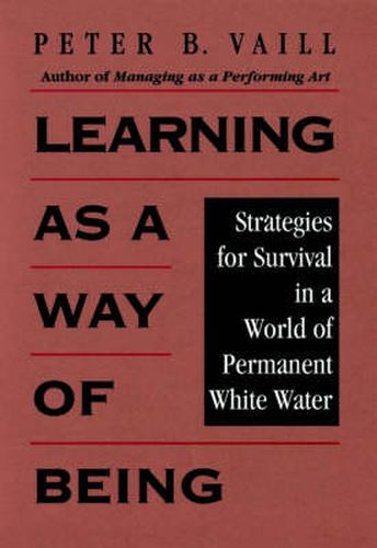 Cover image for Learning as a Way of Being: Strategies for Survival in a World of Permanent White Water