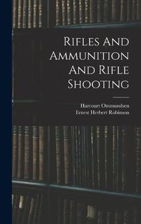 Cover image for Rifles And Ammunition And Rifle Shooting