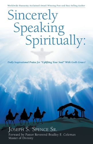 Sincerely Speaking Spiritually: Daily Inspirational Praise for Uplifting Your Soul with God's Grace!