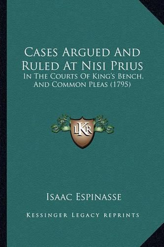 Cases Argued and Ruled at Nisi Prius: In the Courts of King's Bench, and Common Pleas (1795)