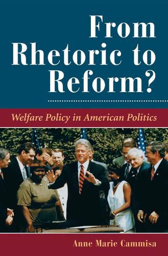 Cover image for From Rhetoric To Reform?: Welfare Policy In American Politics