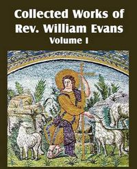 Cover image for Collected Works of REV William Evans Vol. 1