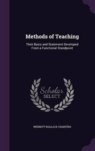 Cover image for Methods of Teaching: Their Basis and Statement Developed from a Functional Standpoint