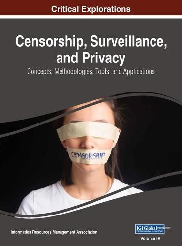 Cover image for Censorship, Surveillance, and Privacy: Concepts, Methodologies, Tools, and Applications, VOL 4