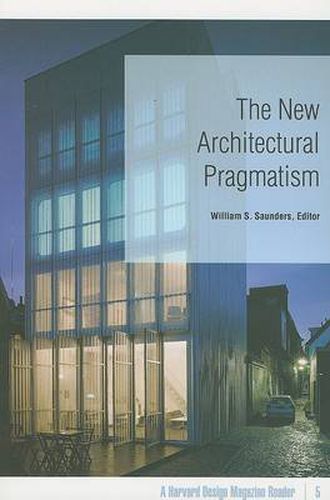 The New Architectural Pragmatism: A Harvard Design Magazine Reader