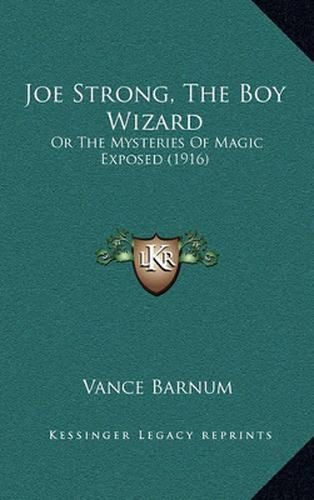 Joe Strong, the Boy Wizard: Or the Mysteries of Magic Exposed (1916)