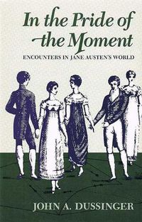 Cover image for In Pride of the Moment: Encounters in Jane Austen's World