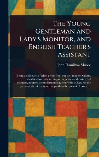 Cover image for The Young Gentleman and Lady's Monitor, and English Teacher's Assistant