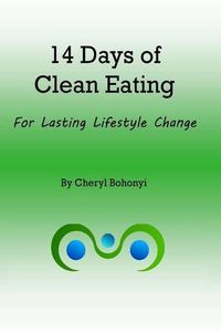 Cover image for 14 Days of Clean Eating: for healthy lifestyle change