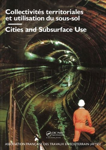 Cover image for Cities and Subsurface Use / Collectivites Territoriales Et Utilisation Du Sous-sol Comptes, Rendus Des Journees D'etudes Internationales: Proceedings of an interntional conference AFTES, Bordeaux, October 1987