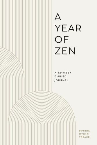 Cover image for A Year of Zen: A 52-Week Guided Journal