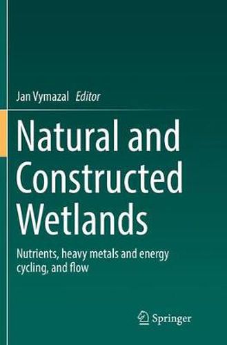 Cover image for Natural and Constructed Wetlands: Nutrients, heavy metals and energy cycling, and flow