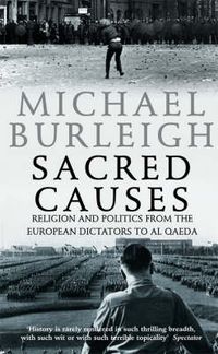 Cover image for Sacred Causes: Religion and Politics from the European Dictators to Al Qaeda
