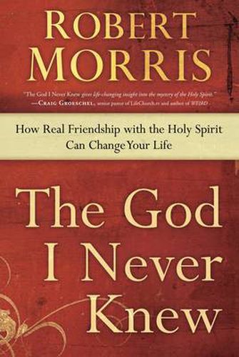 Cover image for The God I Never Knew: How Real Friendship with the Holy Spirit Can Change your Life