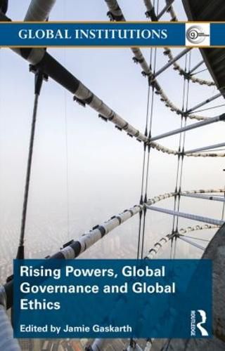 Cover image for Rising powers, global governance, and global ethics