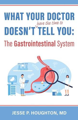 Cover image for What Your Doctor Doesn't (Have the Time to) Tell You