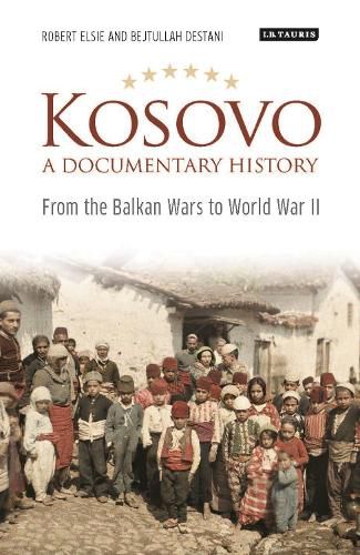 Cover image for Kosovo, A Documentary History: From the Balkan Wars to World War II