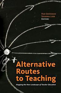 Cover image for Alternative Routes to Teaching: Mapping the New Landscape of Teacher Education