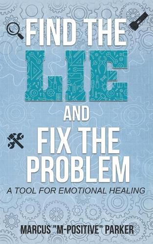 Find the Lie and Fix The Problem: A Tool For Emotional Healing