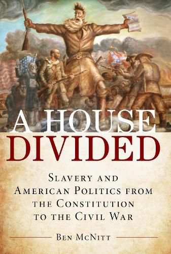 Cover image for House Divided: Slavery and American Politics from the Constitution to the Civil War