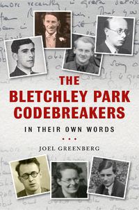 Cover image for The Bletchley Park Codebreakers in Their Own Words