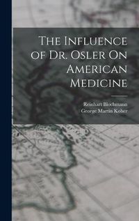 Cover image for The Influence of Dr. Osler On American Medicine