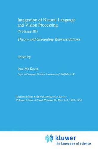 Cover image for Integration of Natural Language and Vision Processing: Theory and Grounding Representations Volume III